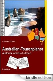 Kindle eBook: Australien-Tourenplaner: Australien individuell erleben
