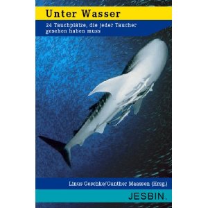 Buch: Unter Wasser: 24 Tauchplätze, die jeder Taucher gesehen haben muss