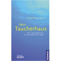 Mein Taucherhaus: Eine eigenwillige Frau, ein abenteuerliches Leben
